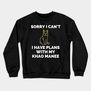 Sorry I cant I Have Plans With My Khao Manee - Gift For Khao Manee Cat Breed Owners Crewneck Sweatshirt